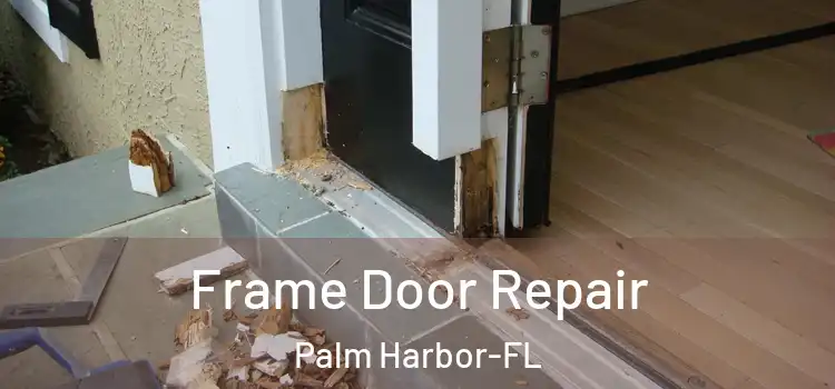  Frame Door Repair Palm Harbor-FL